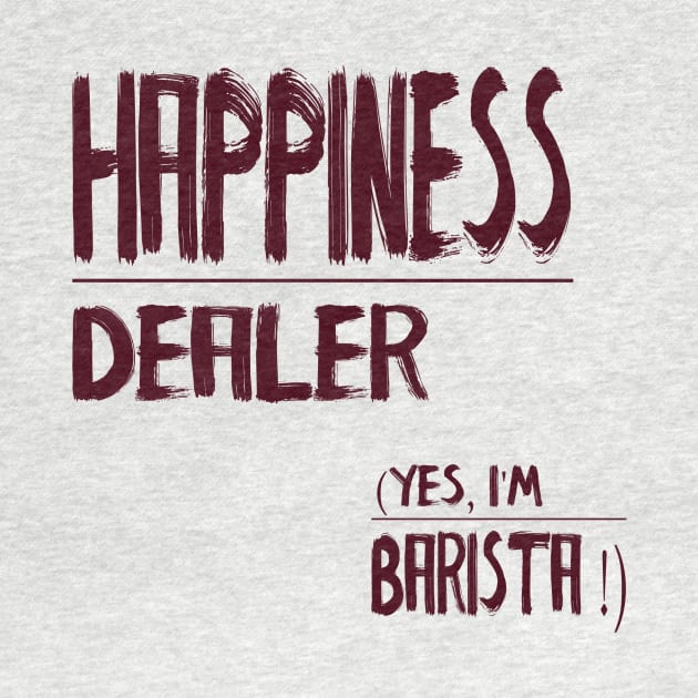 Happiness dealer (yes, im barista ) by GribouilleTherapie